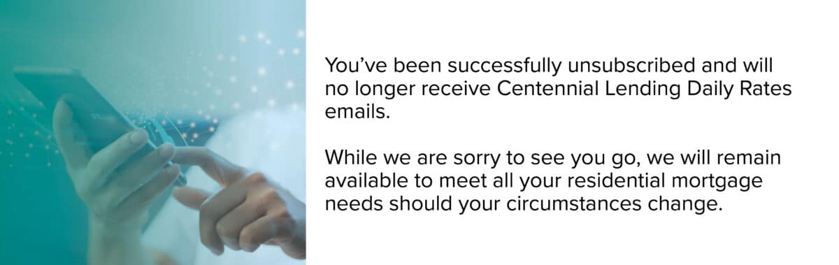 Daily Rates – Unsubscribe | Centennial Lending